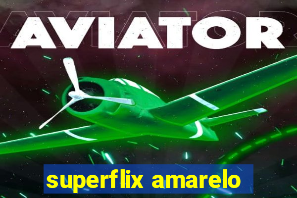 superflix amarelo